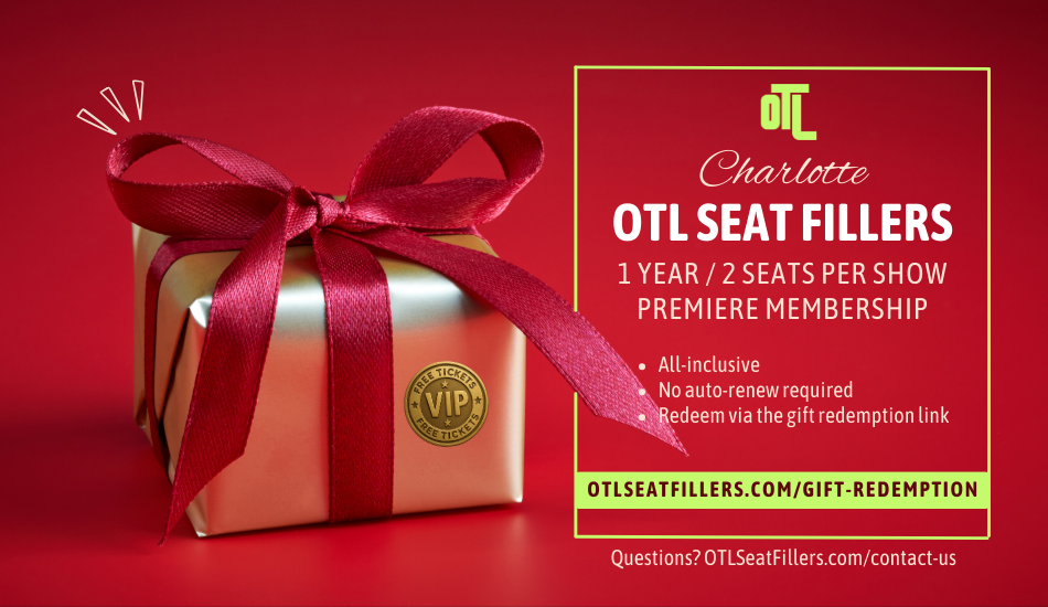 Charlotte OTL Seat Fillers membership image with a gold gift box and red ribbon, promoting a 1 year membership with 2 seats per show.