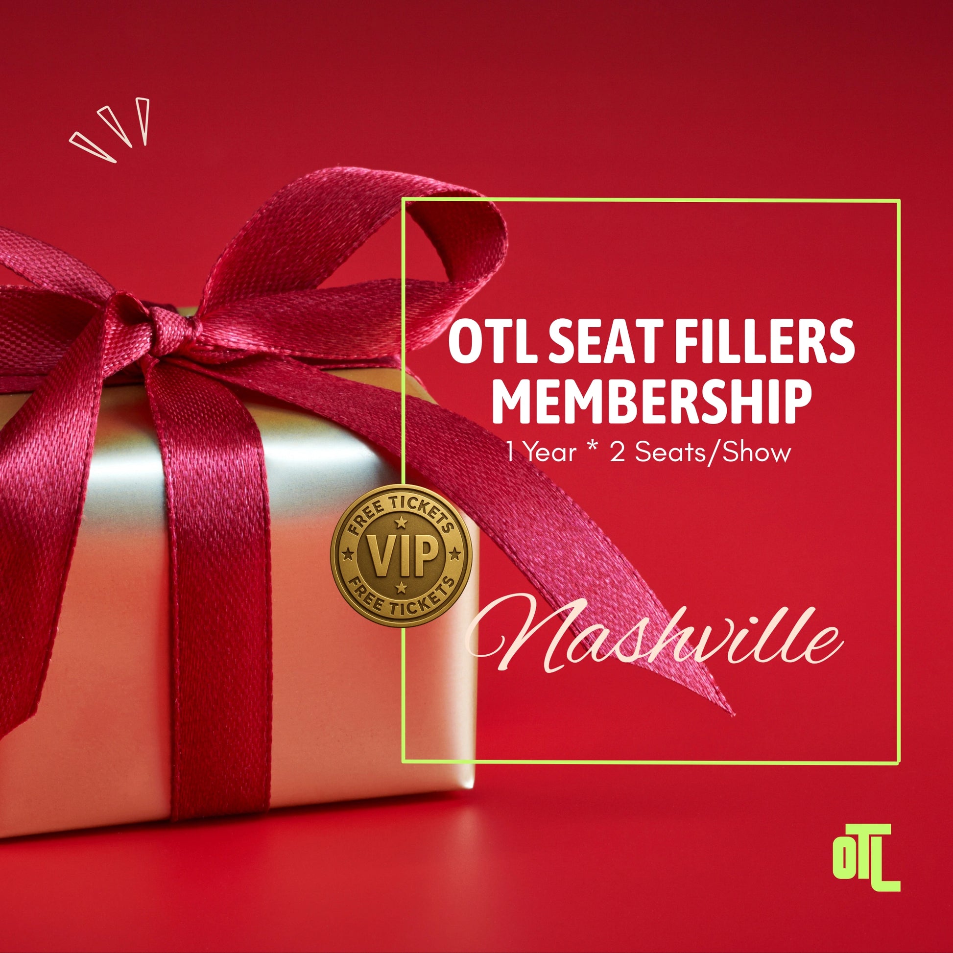 Nashville OTL Seat Fillers membership image with a gold gift box and red ribbon, promoting a 1 year membership with 2 seats per show.