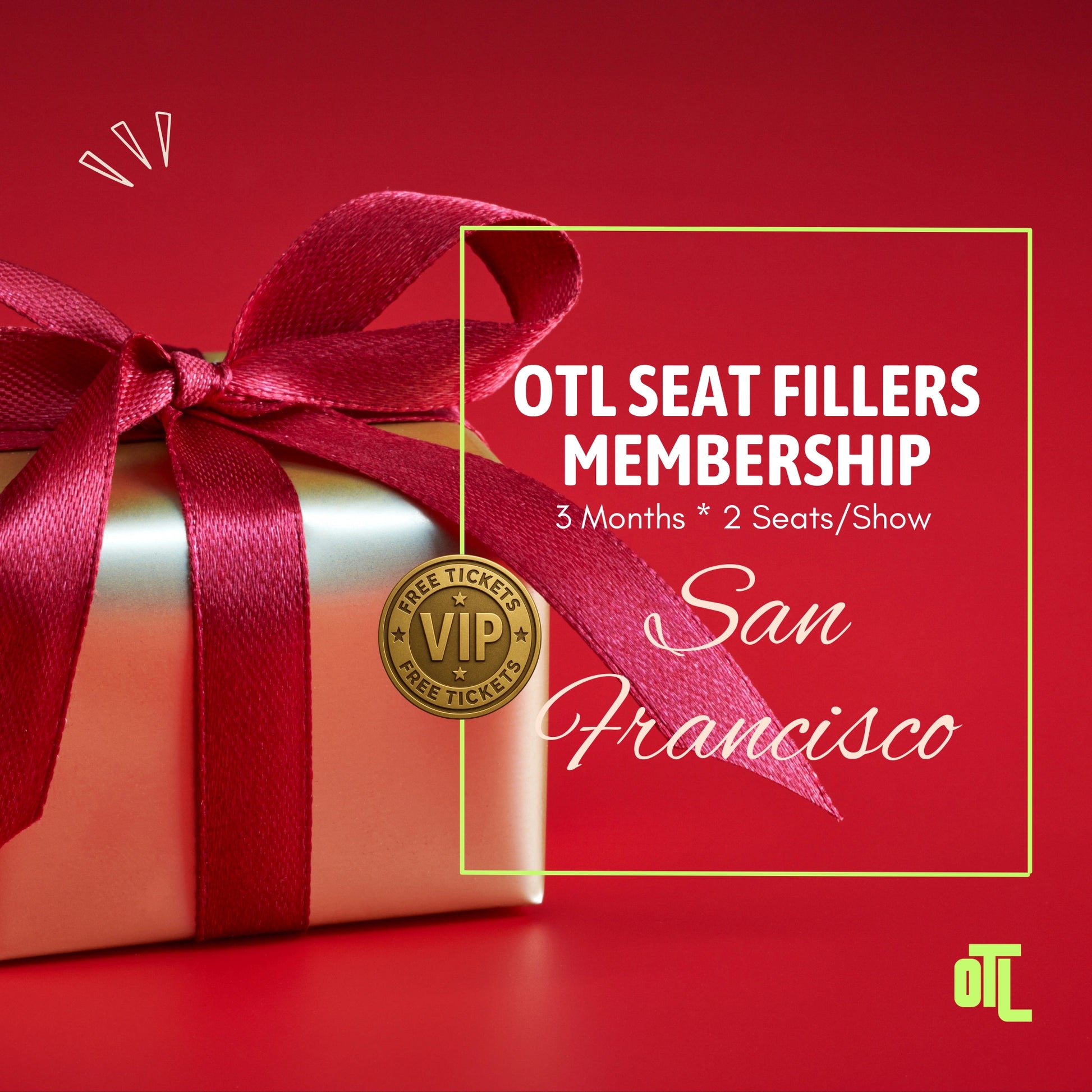 San Francisco OTL Seat Fillers membership image with a gold gift box and red ribbon, promoting a 3-month membership with 2 seats per show.